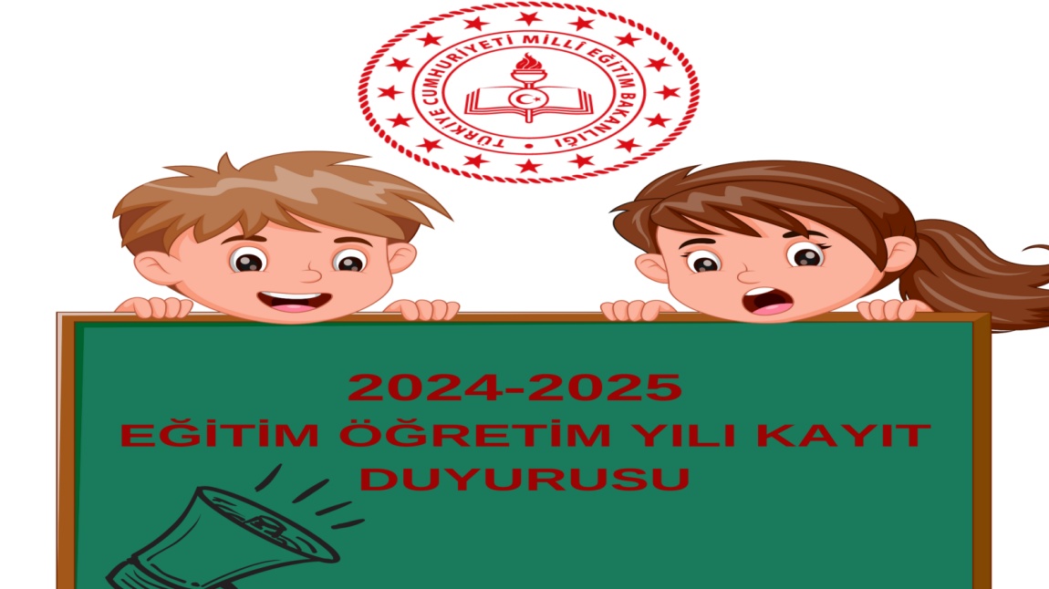 2024-2025 EĞİTİM ÖĞRETİM YILI KAYIT DUYURUSU